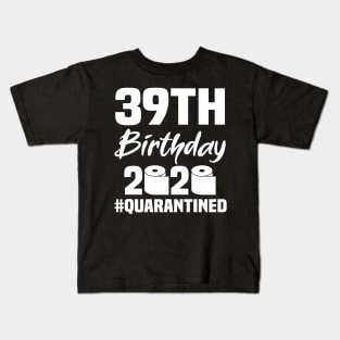 39th Birthday 2020 Quarantined Kids T-Shirt